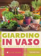 Giardino in vaso sul balcone e terrazzo di Eliana Ferioli edito da Demetra