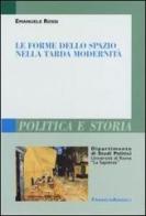 Le forme dello spazio nella tarda modernità di Emanuele Rossi edito da Franco Angeli