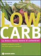 Low carb. La dieta a basso tenore di carboidrati di Nicolai Worm, Doris Muliar edito da Tecniche Nuove