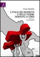 L' Italia dei distretti e delle filiere durante la crisi di Carla Altobelli edito da Aracne