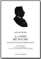 Il latino del Pascoli. Saggio sul bilinguismo poetico di Alfonso Traina edito da Pàtron