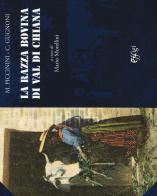 La razza bovina di Val di Chiana di M. Piccinini, C. Gugnoni edito da C&P Adver Effigi