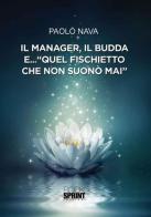 Il manager, il Budda e... «quel fischietto che non suonò mai» di Paolo Nava edito da Booksprint