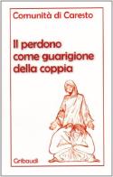 Il perdono come guarigione della coppia edito da Gribaudi