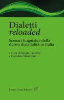 Dialetti reloaded. Scenari linguistici della nuova dialettalità in Italia edito da Cesati
