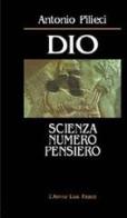 Dio scienza numero pensiero di Antonio Pilieci edito da L'Autore Libri Firenze