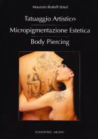 Tatuaggio artistico, micropigmentazione estetica, body piercing di Maurizio Redolfi Britol edito da BCM
