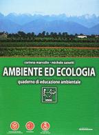 Ambiente ed ecologia. Quaderno di educazione ambientale di Corinna Marcolin, Michele Zanetti edito da nuovadimensione