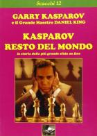 Kasparov-resto del mondo di Garry Kasparov, Daniel King edito da Ediscere