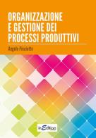 Organizzazione e gestione dei processi produttivi di Angelo Picciotto edito da InEdition