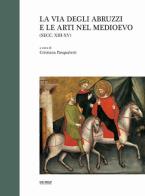 La via degli Abruzzi e le arti nel Medioevo edito da One Group