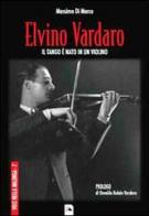 Elvino Vardaro. Il tango è nato in un violino di Massimo Di Marco edito da Mediafactory