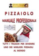 Pizzaiolo. Manuale professionale di Sergio Felleti edito da Youcanprint