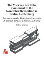Il monumento alla Rivoluzione di Novembre di Mies van der Rohe a Berlino-Lichtenberg. Ediz. italiana e inglese di Andrea Contursi edito da Ilios