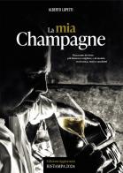 La mia Champagne di Alberto Lupetti edito da Promozioni Champagne