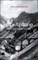 Alpi Apuane. Ricordo delle ferrovie marmifere di Adriano Betti Carboncini edito da Pegaso (Firenze)