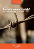 Auschwitz è ancora possibile? Temi e argomenti per un pensare civile di Pietro Piro edito da Cultura e Dintorni