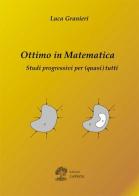 Ottimo in matematica. Studi progressivi per (quasi) tutti di Luca Granieri edito da La Dotta