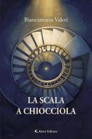 La scala a chiocciola di Biancamaria Valeri edito da Aletti editore