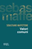 Valori comuni di Sebastiano Maffettone edito da Edizioni Società Aperta