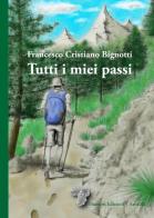 Tutti i miei passi di Francesco Cristiano Bignotti edito da Daimon Edizioni