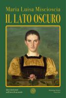 Il lato oscuro. Dieci storie noir nell'arco di un secolo di Maria Luisa Miscioscia edito da Alcheringa