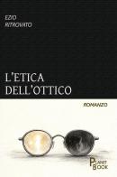L'etica dell'ottico di Ezio Ritrovato edito da Planet Book