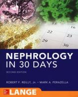 Nephrology in 30 days di Robert F. Reilly, Mark Perazella edito da McGraw-Hill Education