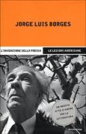 L' invenzione della poesia. Le lezioni americane di Jorge L. Borges edito da Mondadori