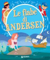 Le fiabe di Andersen di Hans Christian Andersen edito da Giunti Editore