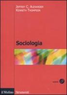 Sociologia di Jeffrey C. Alexander, Kenneth Thompson edito da Il Mulino