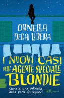 I nuovi casi dell'agente speciale Blondie di Ornella Della Libera edito da Rizzoli