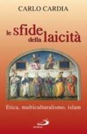 Le sfide della laicità. Etica, multiculturalismo, islam di Carlo Cardia edito da San Paolo Edizioni