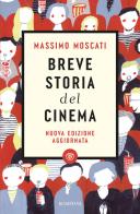 Breve storia del cinema di Massimo Moscati edito da Bompiani
