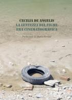 La lentezza del fiume era cinematografica di Cecilia De Angelis edito da Collezione Letteraria