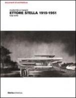 Modernità ai margini. Ettore Stella. 1915-1951 di Luigi Acito edito da Mondadori Electa