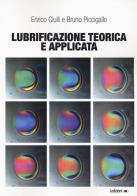 Lubrificazione teorica e applicata di Enrico Ciulli, Bruno Piccigallo edito da Ledizioni