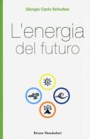 L' energia del futuro di Giorgio C. Schultze edito da Mondadori Bruno