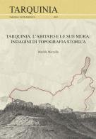 Tarquinia. L'abitato e le sue mura. Indagini di topografia storica di Matilde Marzullo edito da Ledizioni