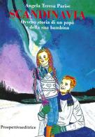 Scandinavia ovvero storia di un papà e della sua bambina di Angela T. Parise edito da Prospettiva Editrice