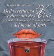 Della eccellenza e diversità de i vini, che nella montagna di Torino si fanno, e del modo di farli di G. Battista Croce edito da Edizioni SEB27