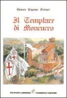 Il Templare di Moncucco di Bianca Capone Ferrari edito da Edizioni Federico Capone