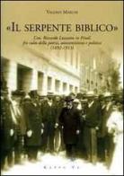 «Il serpente biblico». L'on. Riccardo Luzzatto in Friuli fra culto della patria, antisemitismo e politica (1892-1913) di Valerio Marchi edito da Kappa Vu