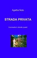 Strada privata di Agatha Noto edito da ilmiolibro self publishing