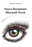Nuovo documento Microsoft Word di Andrea Fantino edito da ilmiolibro self publishing