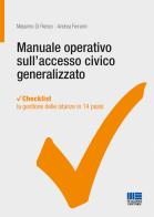 Manuale operativo sull'accesso civico generalizzato di Massimo Di Rienzo, Andrea Ferrarini edito da Maggioli Editore