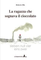 La ragazza che sognava il cioccolato di Roberto Olla edito da La Compagnia del Libro