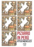 Pizarro in Perù di Attilio Micheluzzi, Lilian Goligorsky Schneider edito da Edizioni NPE