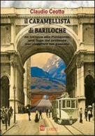Il caramellista di Bariloche. Da Genova alla Patagonia, una fuga dal presente per viaggiare nel passato di Claudio Ceotto edito da COEDIT
