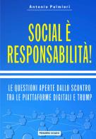 Social è responsabilità! Le questioni aperte dallo scontro tra le piattaforme digitali e Trump di Antonio Palmieri edito da Youcanprint